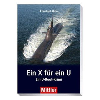 U-Boot-Krimi nach wahrer Begebenheit: „Ein X für ein U“ ab sofort bei Mittler erhältlich