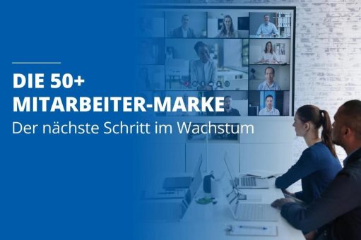 Der ideale Zeitpunkt für wachsende Unternehmen mit 50+ Mitarbeitenden