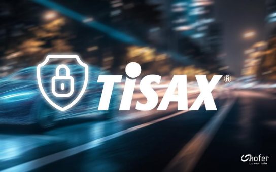 hofer powertrain erhält neue TISAX-Zertifizierung an mehreren Standorten und erweitert sein Sicherheitsportfolio international