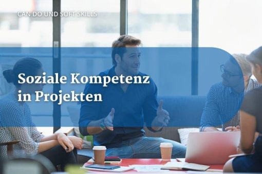 Projektleitung und soziale Kompetenz – ein Widerspruch?