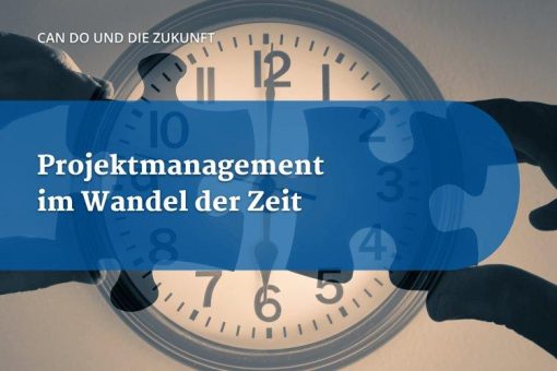 Projektmanagement im Wandel der Zeit