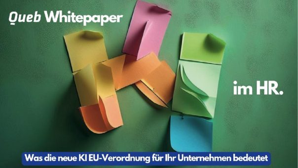 Der Queb | Bundesverband e. V. veröffentlicht Whitepaper zu den EU-Regelungen für den Einsatz von Künstlicher Intelligenz im Bereich HR