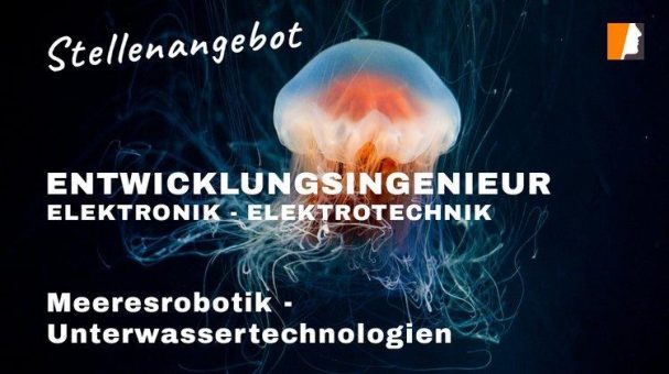 Ingenieure Elektrotechnik & Elektronik gesucht – Hightech Unternehmen Unterwassertechnologie & Meeresrobotik