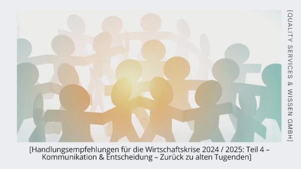 Handlungsempfehlungen für die Wirtschaftskrise 2024 / 2025: Teil 4 – Kommunikation & Entscheidung – Zurück zu alten Tugenden