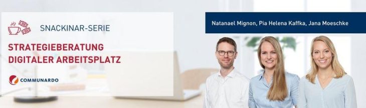 Webinar – Snackinar-Serie: Strategieberatung Digitaler Arbeitsplatz – Teil III (Webinar | Online)