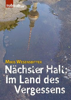 MIKIS WESENSBITTER: „Nächster Halt: Im Land des Vergessens“