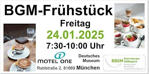 BGM-Frühstück am Freitag, 24. Januar 2025 um 7:30 Uhr im Motel One, Deutsches Muesum, München