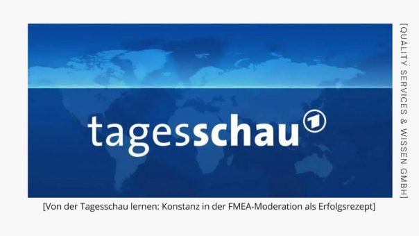 Von der Tagesschau lernen: Konstanz in der FMEA-Moderation als Erfolgsrezept