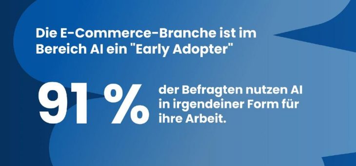 Neue E-Commerce-Studie: Über 90 Prozent der Unternehmen nutzen AI-Anwendungen