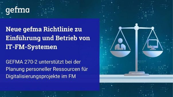 Neue gefma Richtlinie unterstützt bei Einführung und Betrieb von IT-FM-Systemen